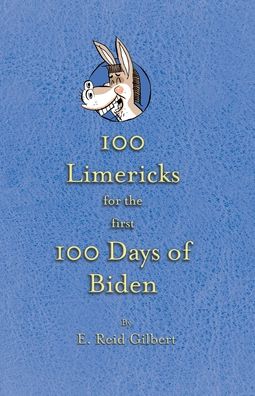 Cover for E Reid Gilbert · 100 Limericks for the First 100 Days of Biden (Paperback Book) (2021)