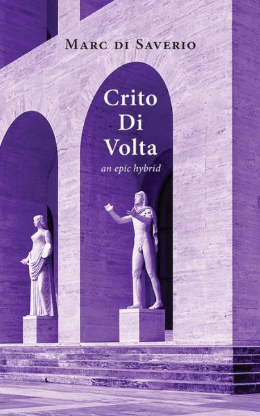 Crito Di Volta: an epic - Essential Poets series - Marc Saverio - Books - Guernica Editions,Canada - 9781771835213 - May 1, 2020