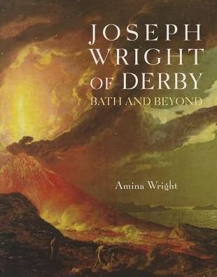Joseph Wright of Derby: Bath and Beyond - Amina Wright - Books - Philip Wilson Publishers Ltd - 9781781300213 - January 7, 2014
