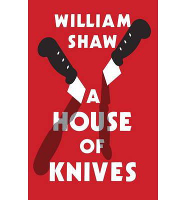 Cover for William Shaw · A House of Knives: Breen &amp; Tozer 2 - Breen and Tozer (Paperback Book) (2014)