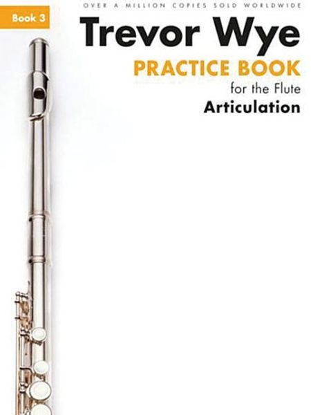 Cover for Trevor Wye · Trevor Wye Practice Book For The Flute Book 3: Book 3 - Articulation (Book) [Revised edition] (2014)