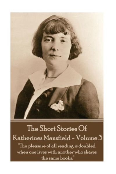 Cover for Katherine Mansfield · Katherine Mansfield - The Short Stories - Volume 3 (Pocketbok) (2017)