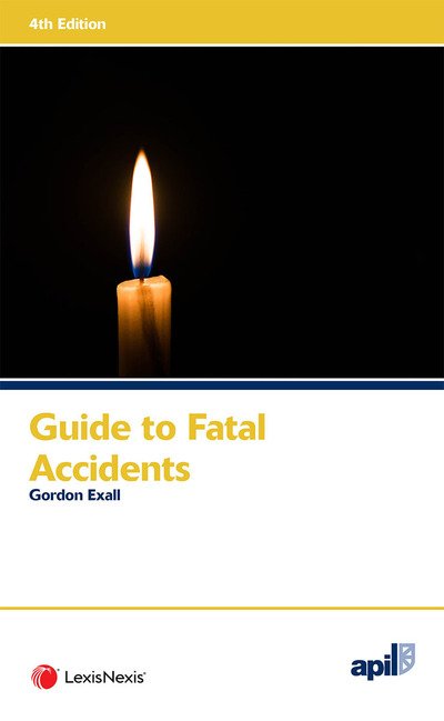 Cover for Exall, Gordon (Barrister, Zenith Chambers) · APIL Guide to Fatal Accidents (Pocketbok) (2019)