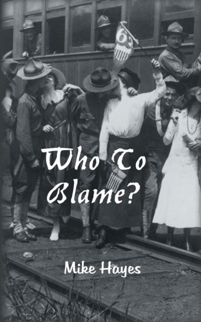 Cover for Mike Hayes · Who To Blame? (Pocketbok) (2015)