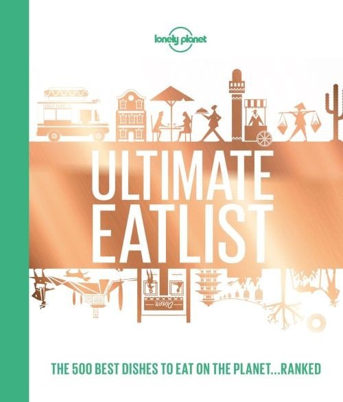 Lonely Planet's Ultimate Eatlist - Lonely Planet Food - Food - Books - Lonely Planet Global Limited - 9781787014213 - August 15, 2018