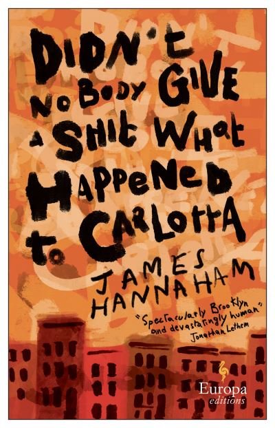 Cover for James Hannaham · Didn't Nobody Give a Shit What Happened to Carlotta: A novel (Paperback Book) (2022)
