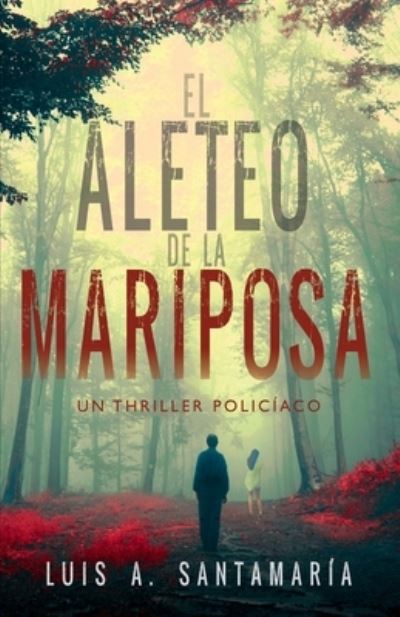 Cover for Luis A Santamaria · El Aleteo de la Mariposa (Taschenbuch) (2018)