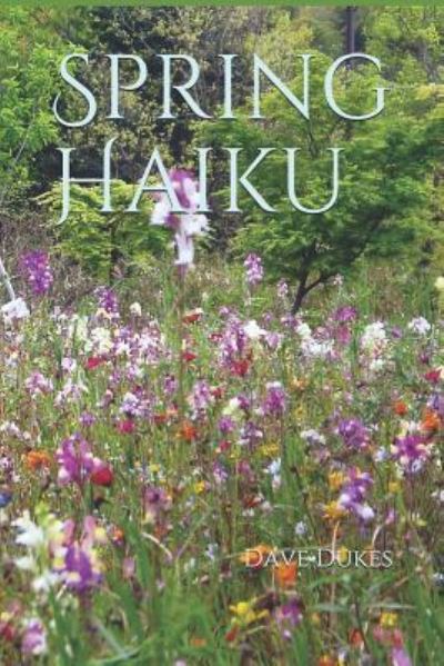 Cover for Dave Dukes · Spring Haiku (Paperback Book) (2019)