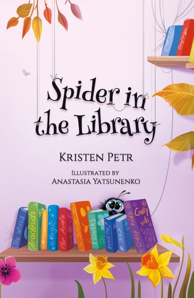 Cover for Kristen Petr · Spider in the Library (Hardcover Book) (2021)