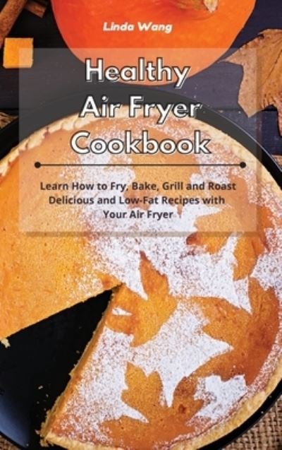 Cover for Linda Wang · Healthy Air Fryer Cookbook (Hardcover bog) (2021)