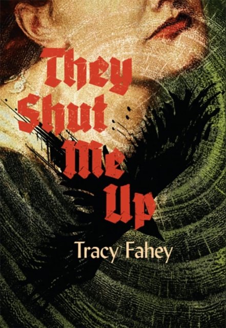 Cover for Tracy Fahey · They Shut Me Up (Hardcover bog) (2023)
