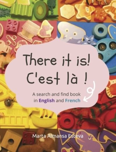 Cover for Marta Almansa Esteva · There it is! C'est la !: A search and find book in English and French (Inbunden Bok) (2020)