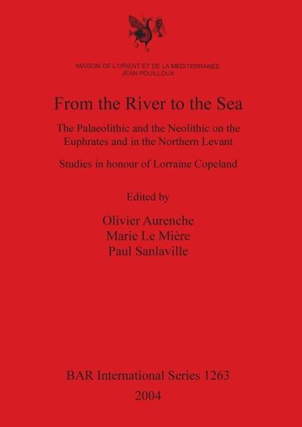 Cover for L. Copeland · From the River to the Sea: The Palaeolithic and the Neolithic on the Euphrates and in the Northern Levant (Hardcover Book) (2004)