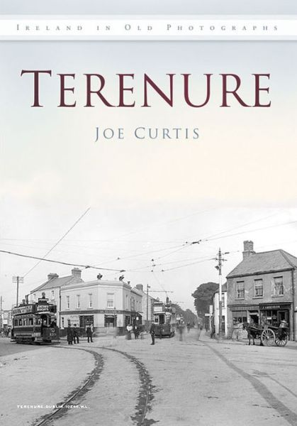 Cover for Joe Curtis · Terenure: Ireland in Old Photographs (Paperback Book) (2014)