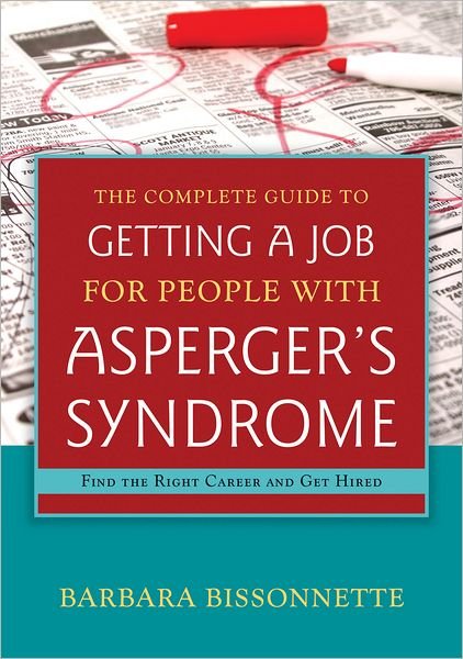 Cover for Barbara Bissonnette · The Complete Guide to Getting a Job for People with Asperger's Syndrome: Find the Right Career and Get Hired (Pocketbok) (2012)