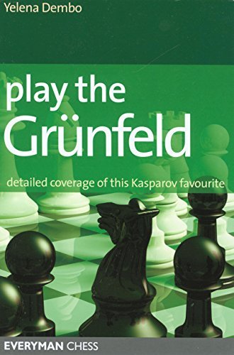 Play the Grunfeld: Detailed Coverage of This Kasparov Favourite - Yelena Dembo - Books - Everyman Chess - 9781857445213 - June 7, 2007