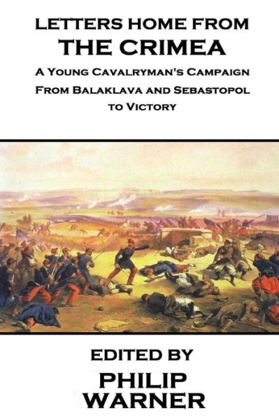 Cover for Philip Warner · Phillip Warner - Letters Home from the Crimea: a Young Cavalryman's Crimea Campaign (Paperback Book) (2014)