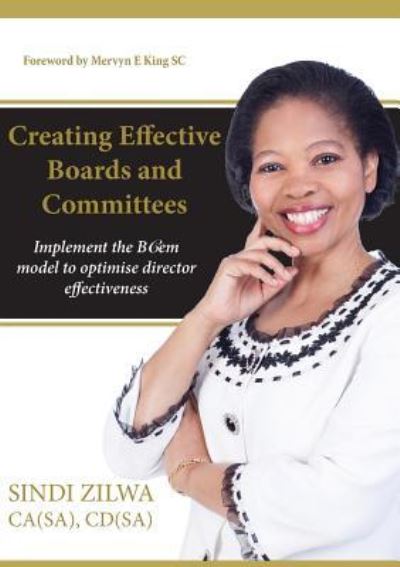 Creating Effective Boards and Committees - Sindi Zilwa - Books - Knowledge Resources Publishing Pty Ltd - 9781869226213 - June 1, 2016