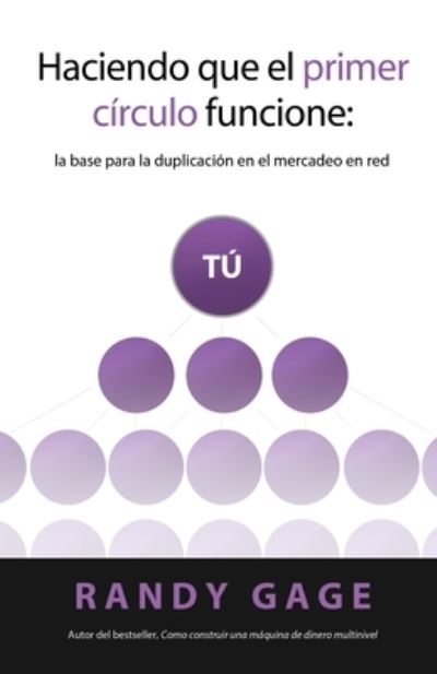 Haciendo que el Primer Circulo Funcione - Randy Gage - Books - Prime Concepts Group - 9781884667213 - August 1, 2011