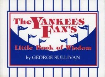 The Yankees Fan's Little Book of Wisdom - George Sullivan - Bücher - Taylor Trade Publishing - 9781888698213 - 8. Februar 2002