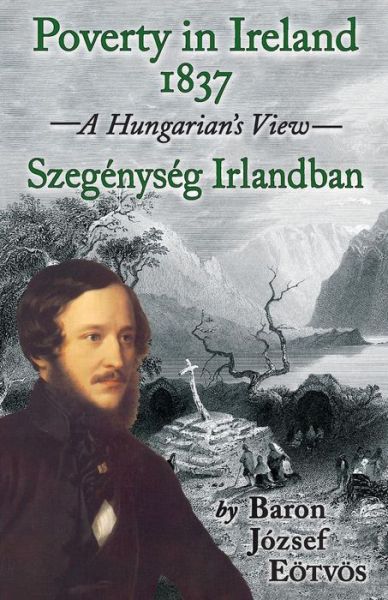 Cover for Jozsef Eotvos · Poverty in Ireland 1837: Szegenyseg Irlandban - A Hungarian's View (Paperback Book) [New edition] (2017)