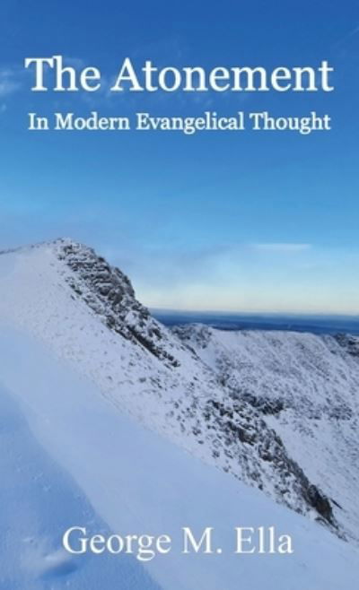 Cover for George M Ella · The Atonement In Modern Evangelical Thought (Inbunden Bok) (2021)