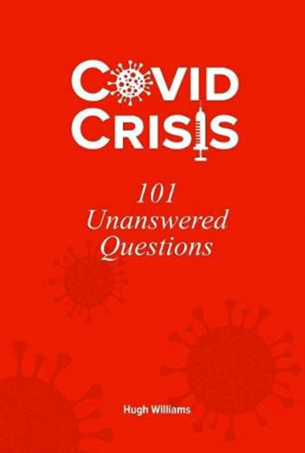 Cover for Hugh Williams · Covid Crisis - 101 Unanswered Questions (Paperback Book) (2021)