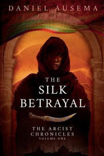 Cover for Daniel Ausema · The Silk Betrayal (Paperback Book) (2017)