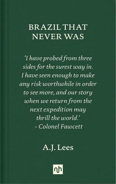 Brazil That Never Was - A. J. Lees - Books - Notting Hill Editions - 9781912559213 - September 15, 2020