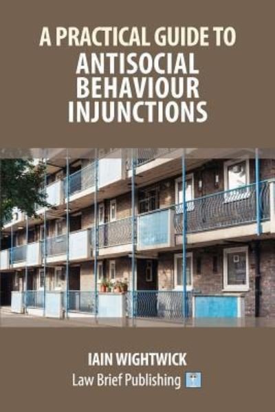 Cover for Iain Wightwick · A Practical Guide to Nuisance and Anti-Social Behaviour in Social Housing (Paperback Book) (2019)