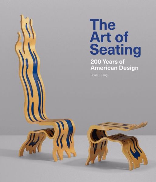 Cover for Brian J Lang · The Art of Seating: 200 Years of American Design (Hardcover Book) (2022)