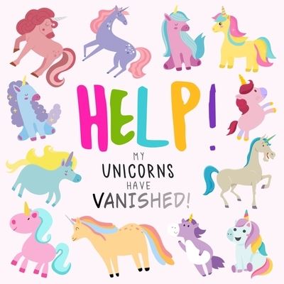 Cover for Webber Books · Help! My Unicorns Have Vanished!: A Fun Where's Wally / Waldo Style Book for 2-5 Year Olds (Taschenbuch) [Large type / large print edition] (2022)