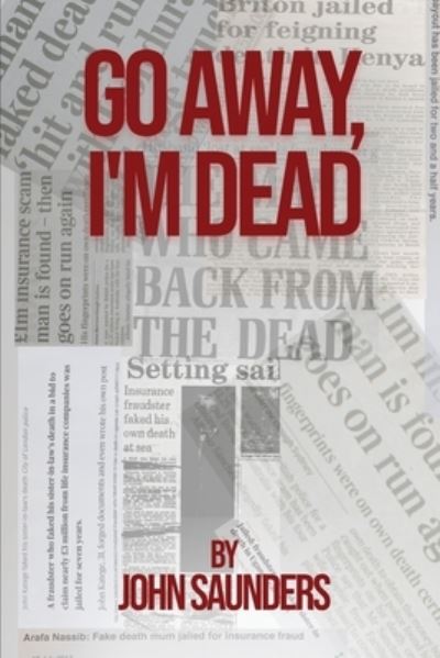 Cover for John Saunders · Go Away, I'm Dead (Paperback Book) (2021)