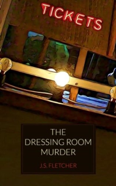 Cover for J. S. Fletcher · The Dressing Room Murder (Paperback Book) (2023)