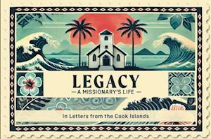 Cover for Simeon Sturney · Legacy A Missionary's Life: In Letters From the Cook Islands (Paperback Book) (2025)