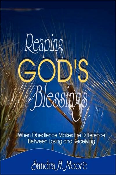 Cover for Sandra H Moore · Reaping God's Blessings: when Obedience Makes the Difference (Paperback Book) (2010)