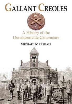 Cover for Michael Marshall · Gallant Creoles: a History of the Donaldsonville Canonniers (Paperback Book) (2013)