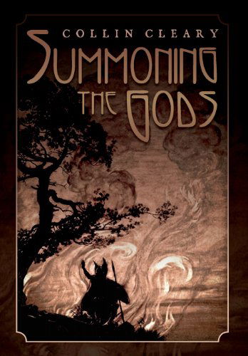 Cover for Cleary Collin · Summoning the Gods (Hardcover Book) (2011)