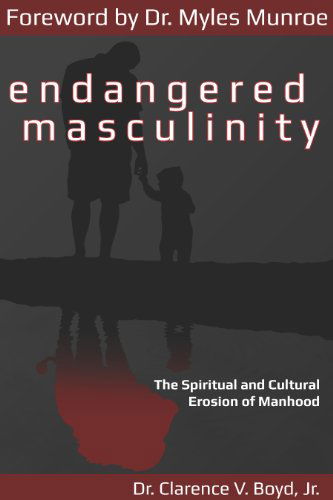 Cover for Dr. Clarence V. Boyd Jr. · Endangered Masculinity: the Spiritual and Cultural Erosion of Manhood (Paperback Book) (2014)