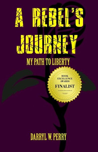 Cover for Darryl W Perry · A Rebel's Journey: My Path to Liberty (Pocketbok) (2015)