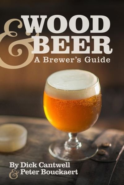 Cover for Dick Cantwell · Wood &amp; Beer: A Brewer's Guide (Pocketbok) (2016)