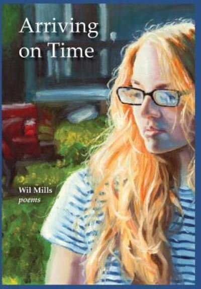 Cover for Wil Mills · Arriving on Time (Hardcover Book) (2017)