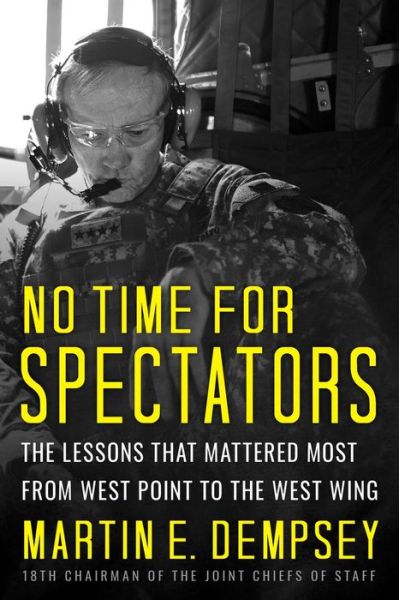 Cover for Martin Dempsey · No Time For Spectators: The Lessons That Mattered Most From West Point To The West Wing - A (Hardcover Book) (2020)