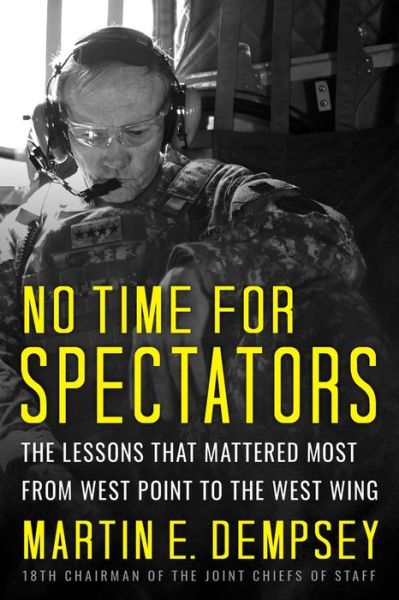 No Time For Spectators: The Lessons That Mattered Most From West Point To The West Wing - A - Martin Dempsey - Bøger - Missionday - 9781939714213 - 25. juni 2020