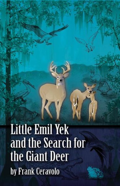 Cover for Frank Ceravolo · Little Emil Yek and the Search for the Giant Deer (Paperback Book) (2014)