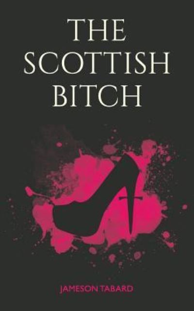 Cover for Jameson Tabard · Scottish Bitch (Book) (2016)