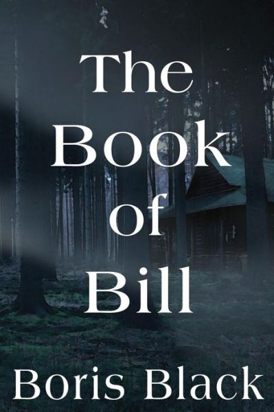 Cover for Boris Black · The Book of Bill (Paperback Book) (2015)