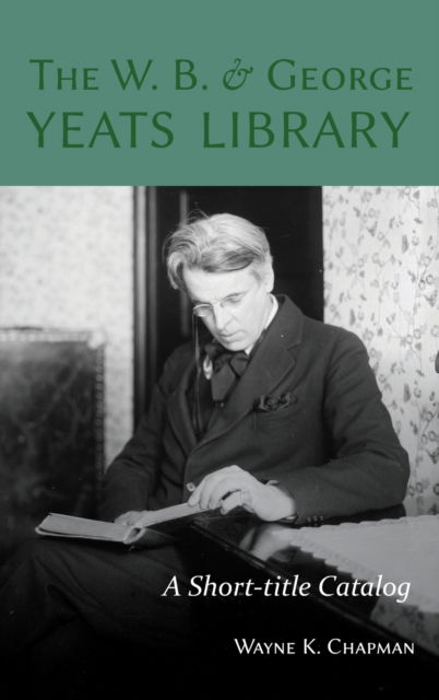 Cover for Wayne K Chapman · The W. B. and George Yeats Library (Hardcover Book) (2019)