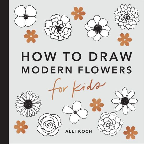 Cover for Alli Koch · Modern Flowers: How to Draw Books for Kids with Flowers, Plants, and Botanicals (Paperback Book) (2020)