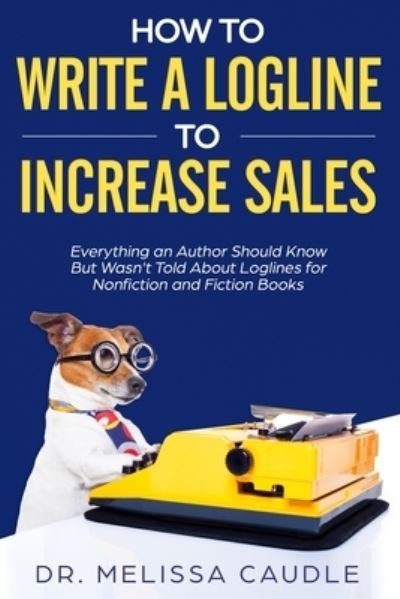 Cover for Melissa Caudle · How to Write a Logline to Increase Sales (Paperback Book) (2019)